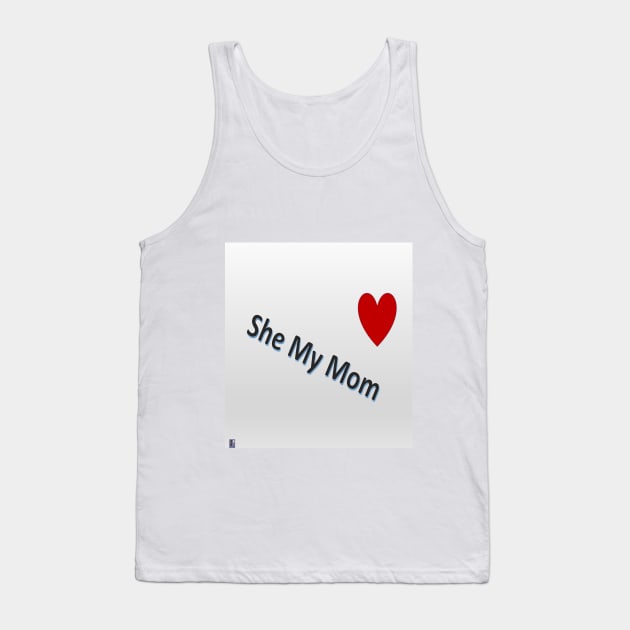 She My Mom 2 Tank Top by Old Skool Queene 4 U